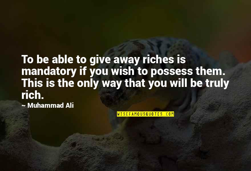 Love Blitz Quotes By Muhammad Ali: To be able to give away riches is