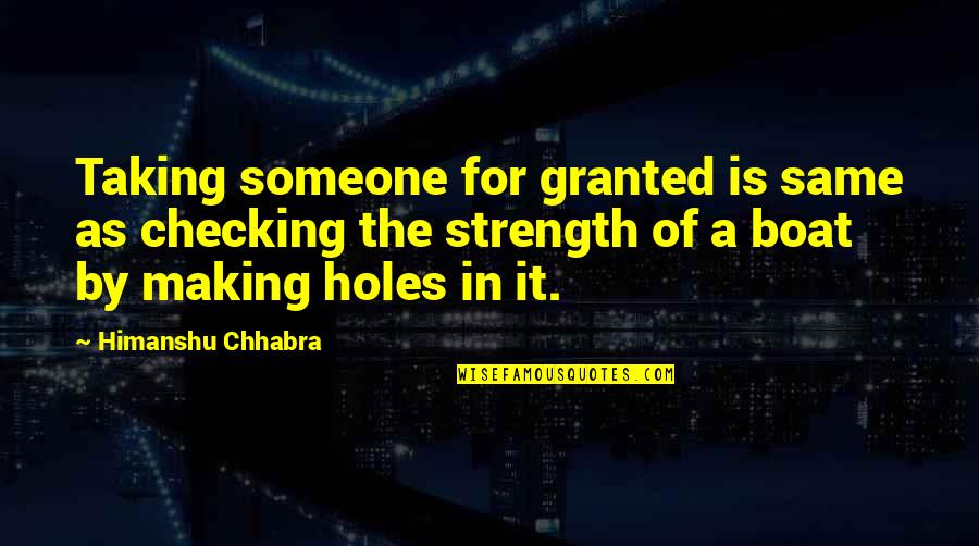 Love Boat Quotes By Himanshu Chhabra: Taking someone for granted is same as checking