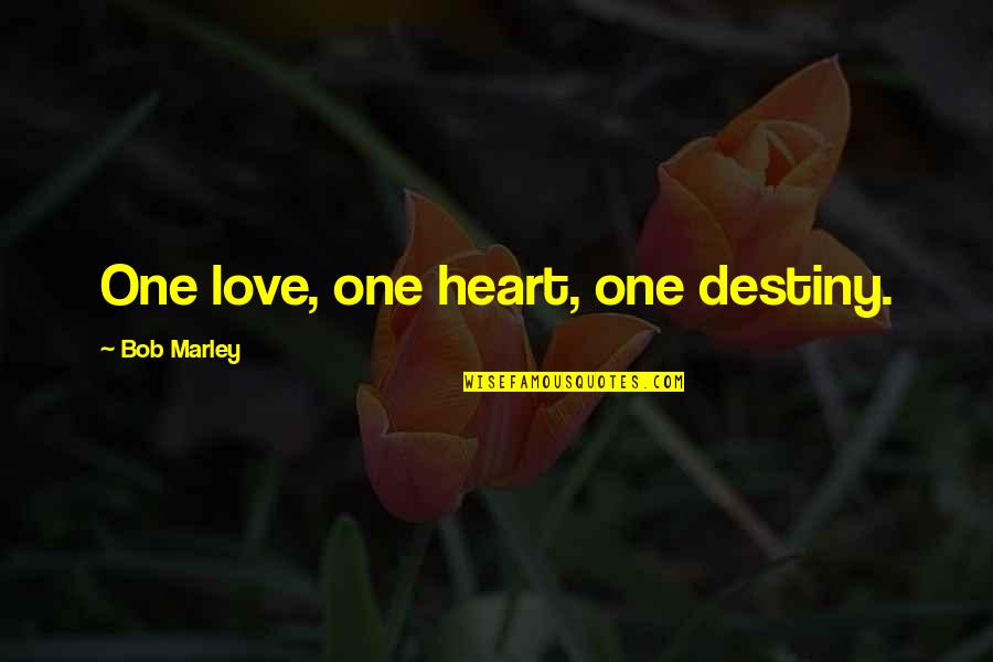 Love Bob Marley Quotes By Bob Marley: One love, one heart, one destiny.