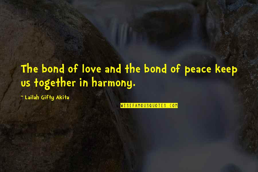 Love Bond Quotes By Lailah Gifty Akita: The bond of love and the bond of
