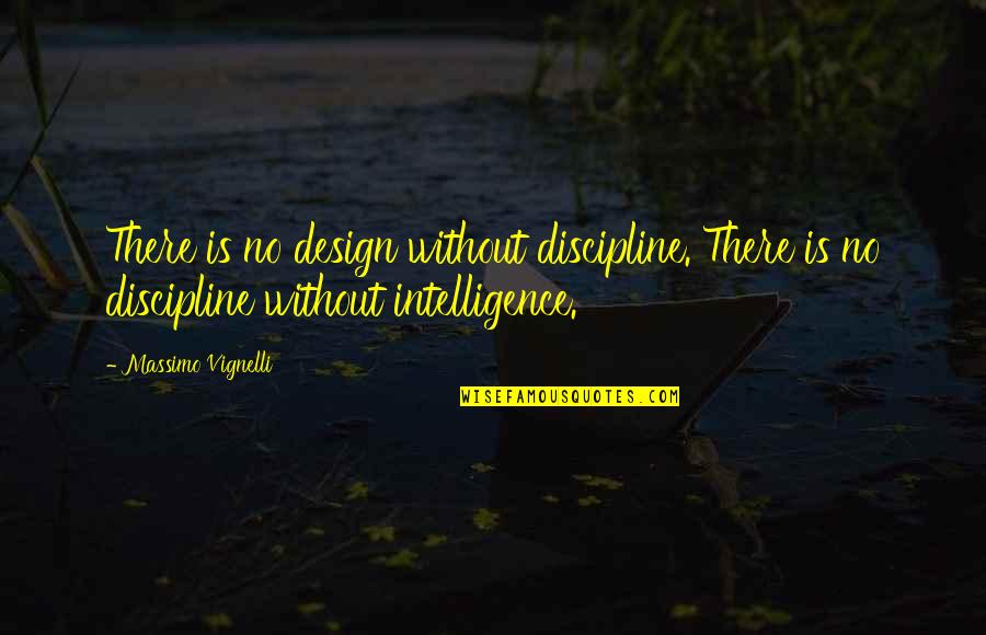Love Bonding Quotes By Massimo Vignelli: There is no design without discipline. There is