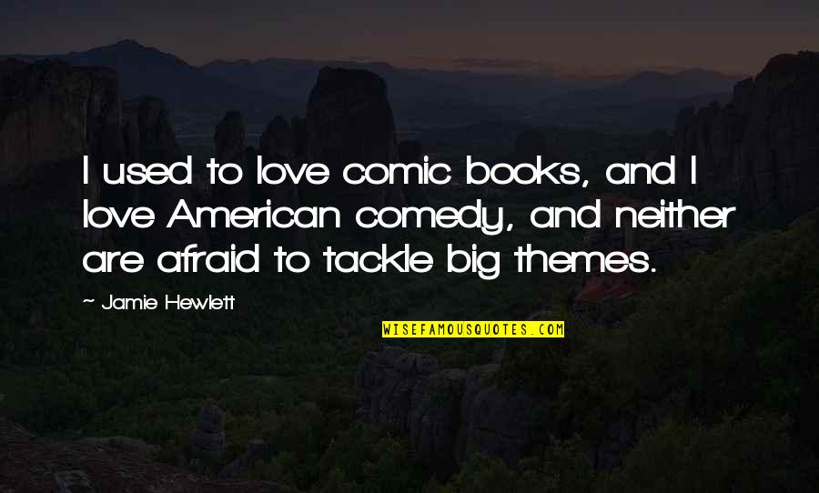 Love Books Quotes By Jamie Hewlett: I used to love comic books, and I