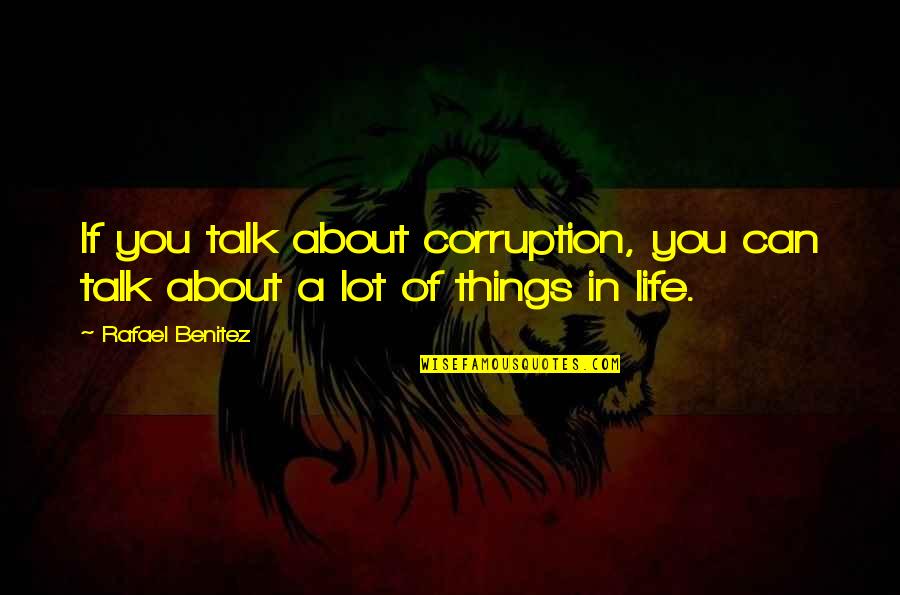 Love Boy And Girl Tagalog Quotes By Rafael Benitez: If you talk about corruption, you can talk