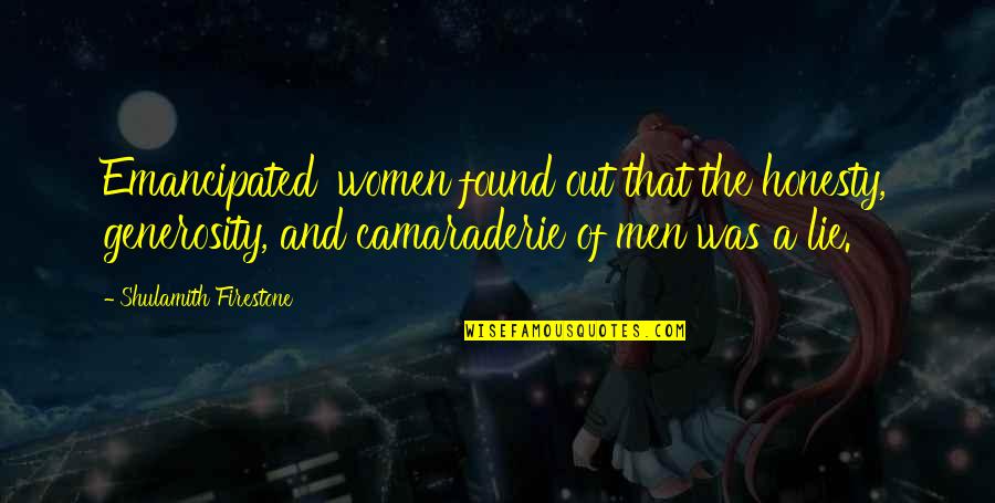 Love Break Up Tagalog Quotes By Shulamith Firestone: Emancipated' women found out that the honesty, generosity, Love Break Up Tagalog Quotes By Shulamith Firestone: Emancipated' women found out that the honesty, generosity,