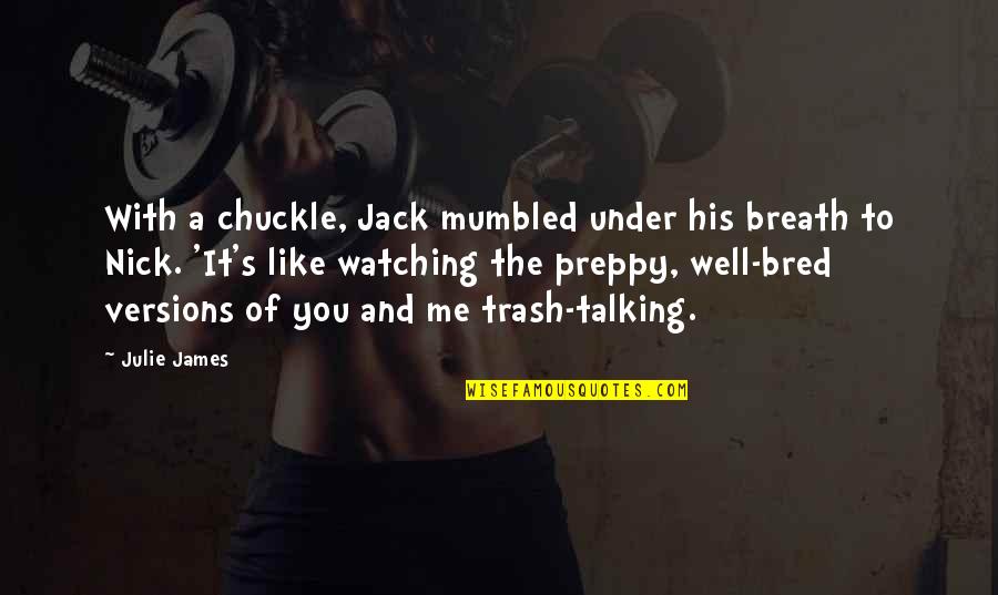 Love Breath Quotes By Julie James: With a chuckle, Jack mumbled under his breath