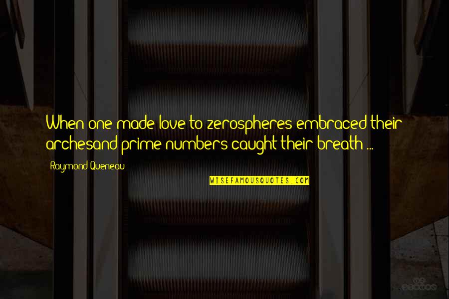 Love Breath Quotes By Raymond Queneau: When one made love to zerospheres embraced their