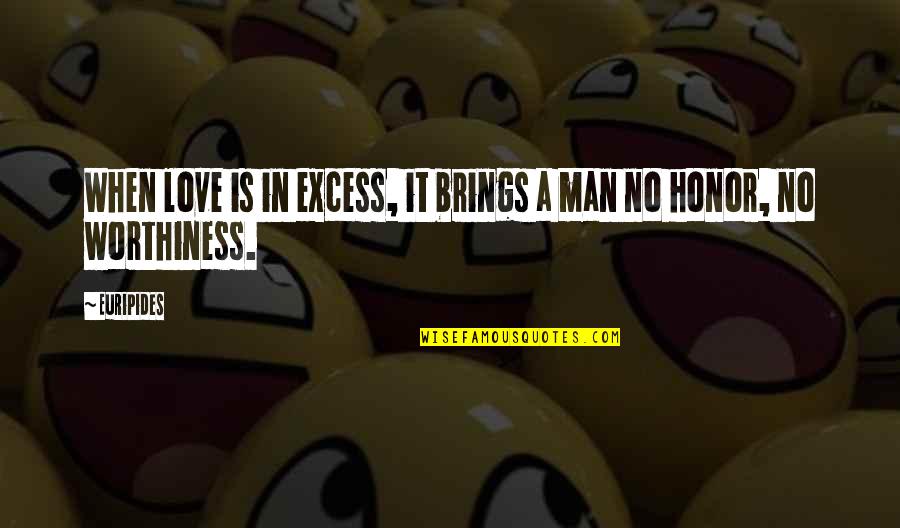 Love Brings Quotes By Euripides: When love is in excess, it brings a