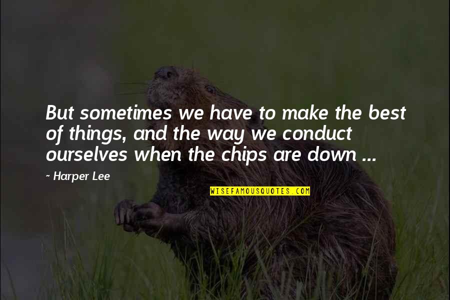 Love Broken Heart Touching Quotes By Harper Lee: But sometimes we have to make the best