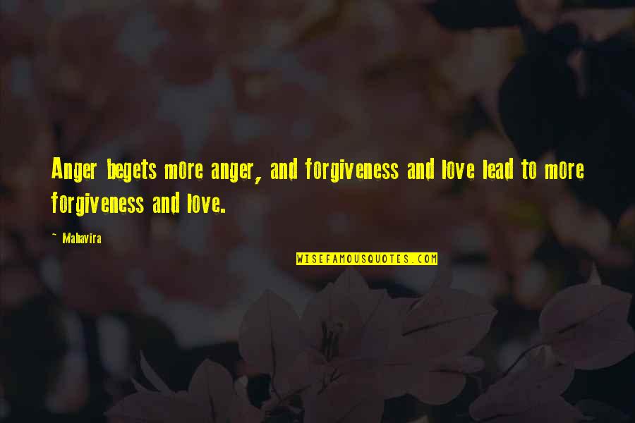 Love Broken Hearted Quotes By Mahavira: Anger begets more anger, and forgiveness and love