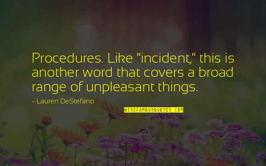 Love Bummed Quotes By Lauren DeStefano: Procedures. Like "incident," this is another word that