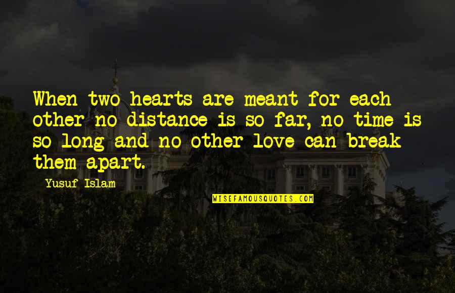 Love But Apart Quotes By Yusuf Islam: When two hearts are meant for each other Love But Apart Quotes By Yusuf Islam: When two hearts are meant for each other