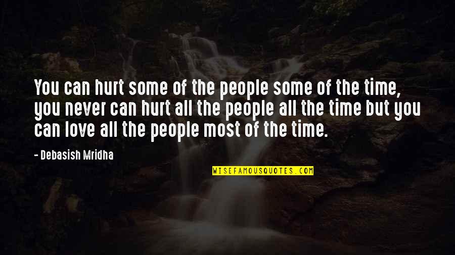 Love But Hurt Quotes By Debasish Mridha: You can hurt some of the people some