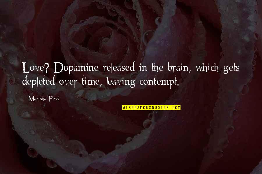 Love But Leaving Quotes By Marisha Pessl: Love? Dopamine released in the brain, which gets Love But Leaving Quotes By Marisha Pessl: Love? Dopamine released in the brain, which gets