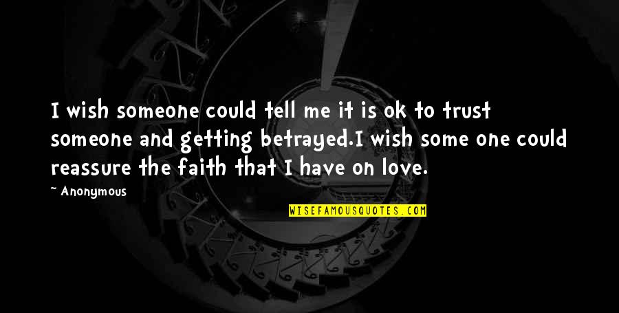 Love But No Trust Quotes By Anonymous: I wish someone could tell me it is