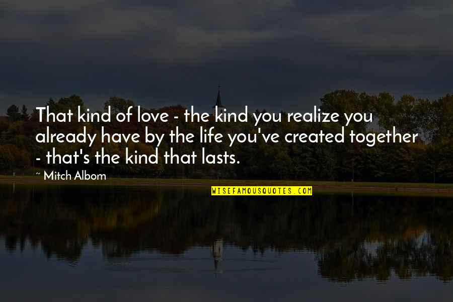 Love But Not Together Quotes By Mitch Albom: That kind of love - the kind you