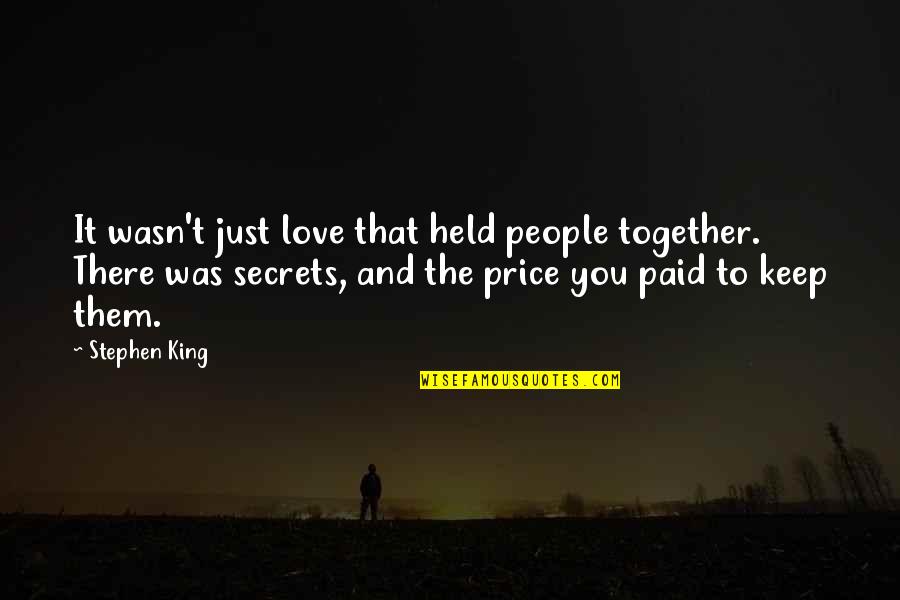 Love But Not Together Quotes By Stephen King: It wasn't just love that held people together.