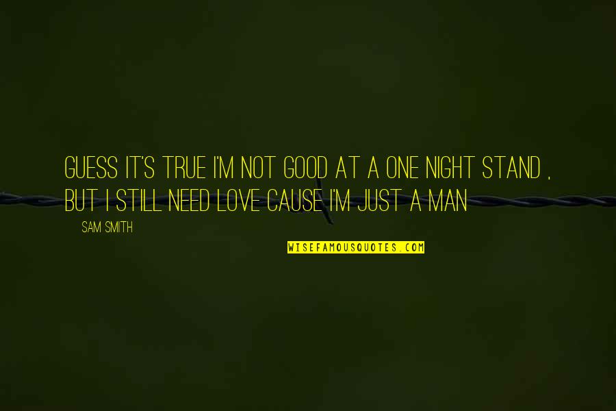 Love But True Quotes By Sam Smith: Guess it's true I'm not good at a