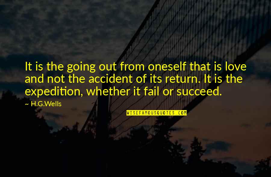 Love By Accident Quotes By H.G.Wells: It is the going out from oneself that