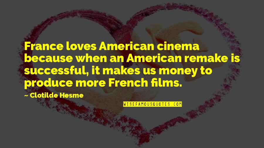 Love By Black Leaders Quotes By Clotilde Hesme: France loves American cinema because when an American