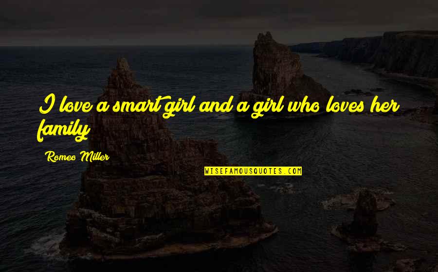Love By Unknown Authors Quotes By Romeo Miller: I love a smart girl and a girl Love By Unknown Authors Quotes By Romeo Miller: I love a smart girl and a girl