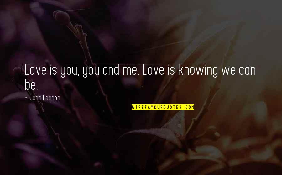 Love Can Be Quotes By John Lennon: Love is you, you and me. Love is