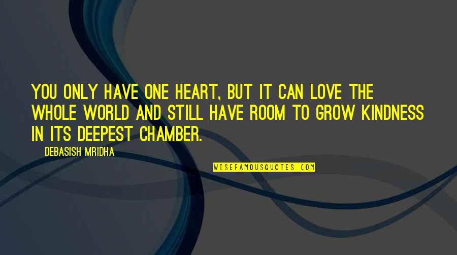 Love Can Grow Quotes By Debasish Mridha: You only have one heart, but it can