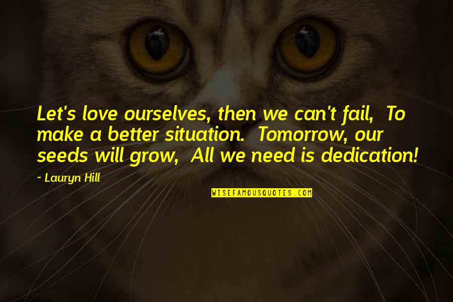 Love Can Grow Quotes By Lauryn Hill: Let's love ourselves, then we can't fail, To