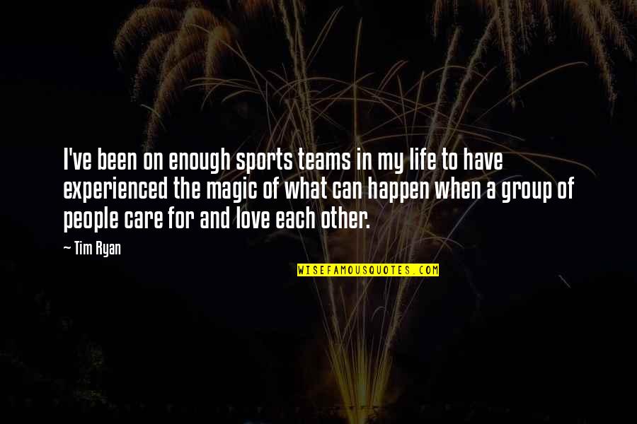 Love Can Happen Quotes By Tim Ryan: I've been on enough sports teams in my