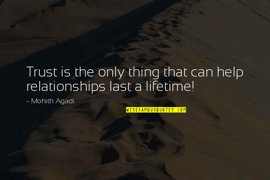 Love Can Last A Lifetime Quotes By Mohith Agadi: Trust is the only thing that can help