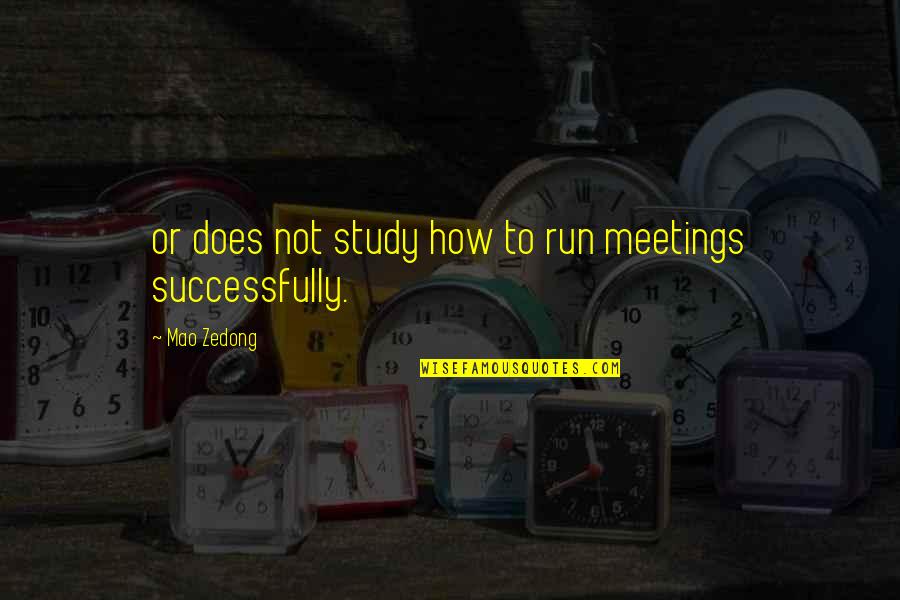 Love Can Make You Do Anything Quotes By Mao Zedong: or does not study how to run meetings Love Can Make You Do Anything Quotes By Mao Zedong: or does not study how to run meetings