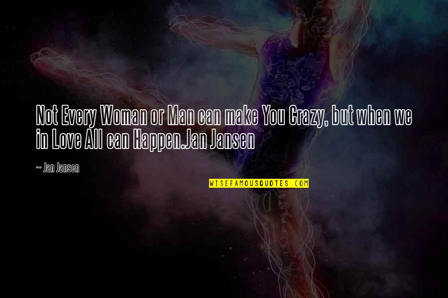 Love Can Make You Quotes By Jan Jansen: Not Every Woman or Man can make You