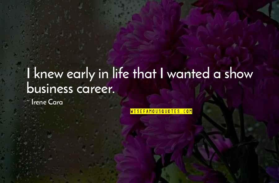 Love Can Restore Quotes By Irene Cara: I knew early in life that I wanted