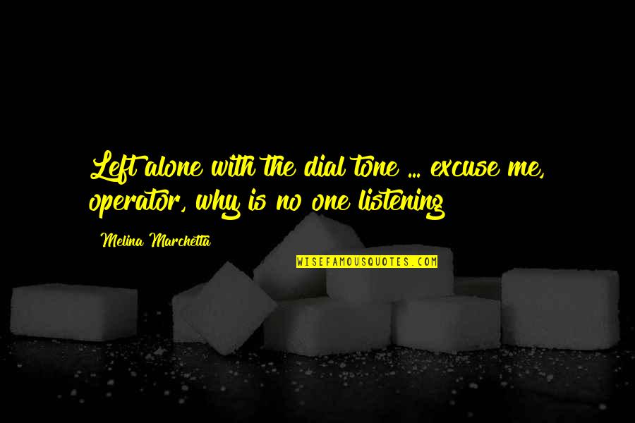 Love Can't Fix Everything Quotes By Melina Marchetta: Left alone with the dial tone ... excuse
