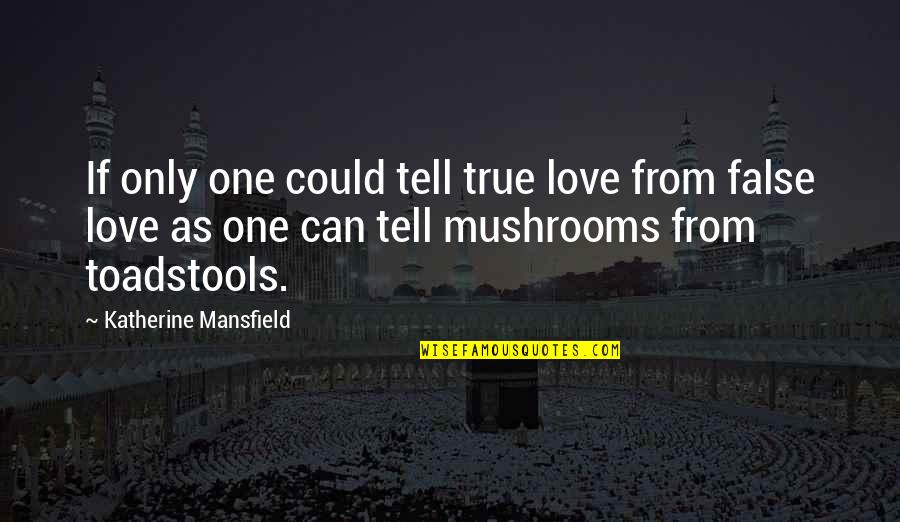Love Can't Tell Quotes By Katherine Mansfield: If only one could tell true love from