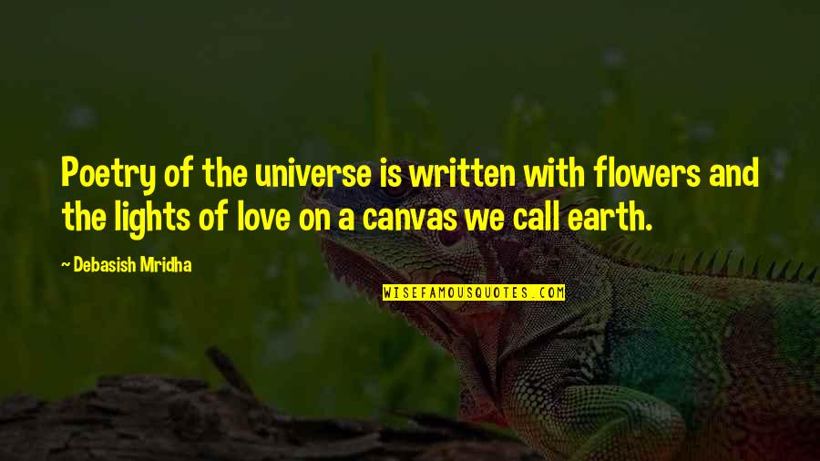 Love Canvas Quotes By Debasish Mridha: Poetry of the universe is written with flowers