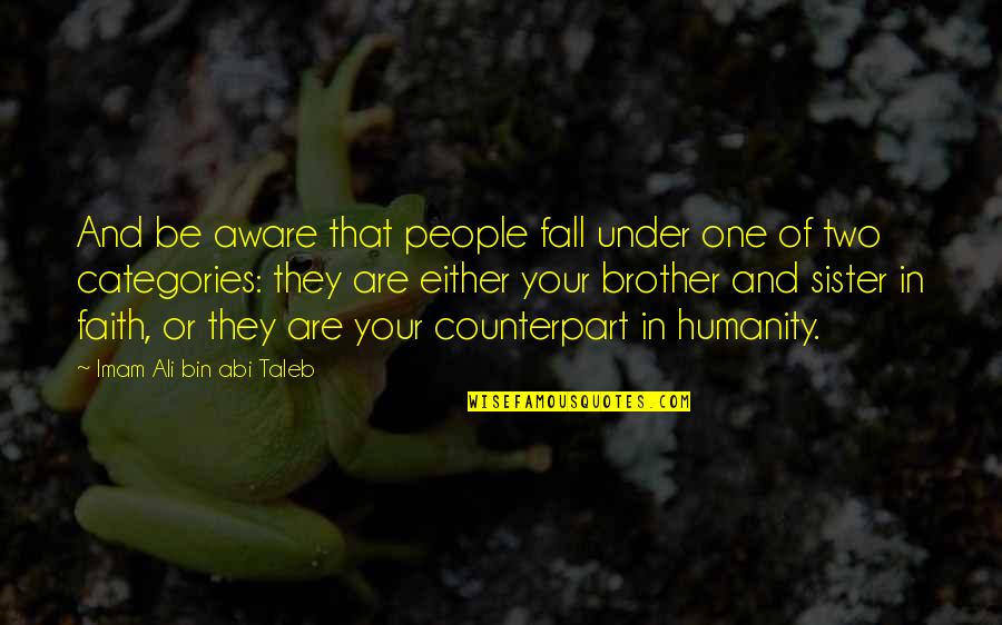 Love Categories Quotes By Imam Ali Bin Abi Taleb: And be aware that people fall under one