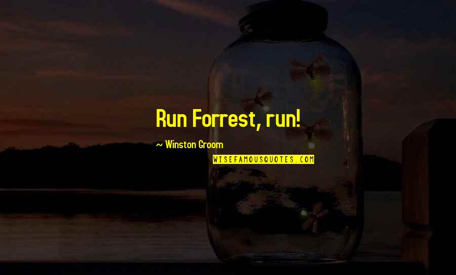 Love Cautiously Quotes By Winston Groom: Run Forrest, run!