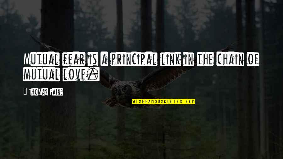 Love Chain Quotes By Thomas Paine: Mutual fear is a principal link in the