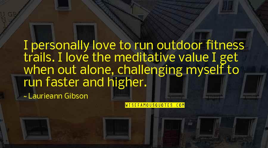 Love Challenging Quotes By Laurieann Gibson: I personally love to run outdoor fitness trails.