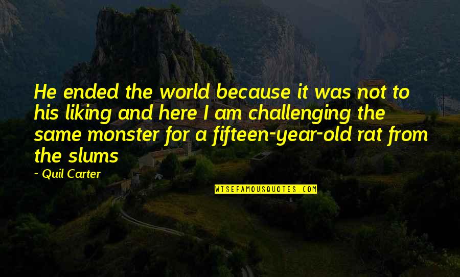 Love Challenging Quotes By Quil Carter: He ended the world because it was not