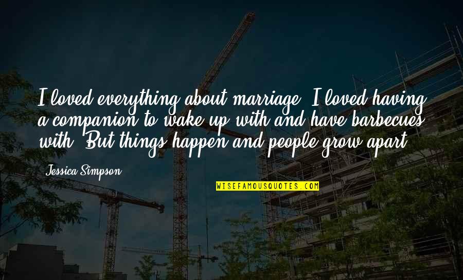 Love Changes Best Friends Become Strangers Quotes By Jessica Simpson: I loved everything about marriage. I loved having