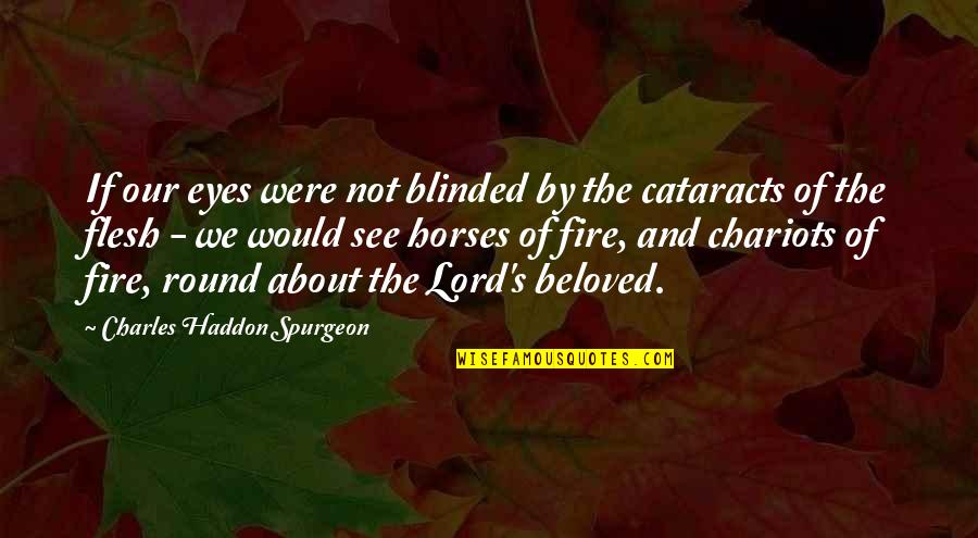 Love Changing For The Worst Quotes By Charles Haddon Spurgeon: If our eyes were not blinded by the