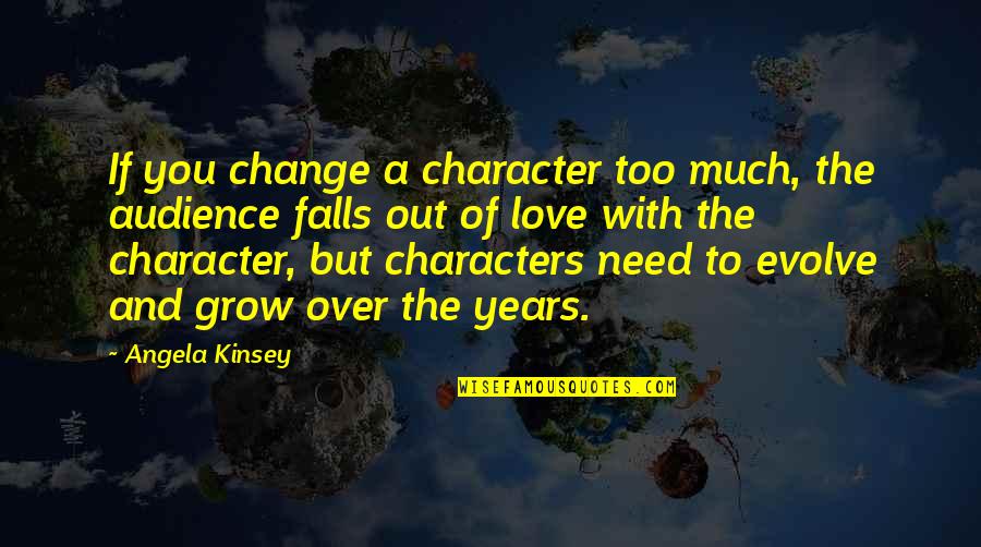 Love Character Quotes By Angela Kinsey: If you change a character too much, the