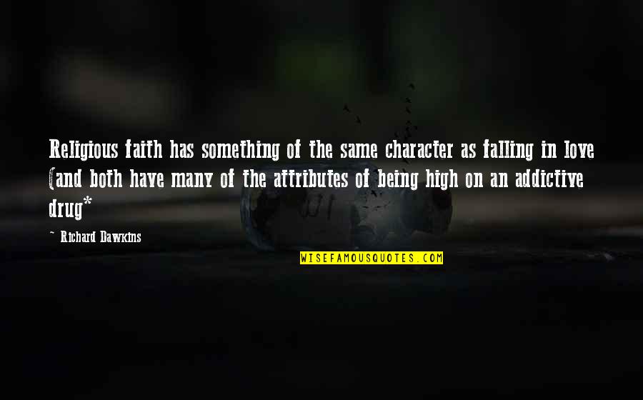 Love Character Quotes By Richard Dawkins: Religious faith has something of the same character