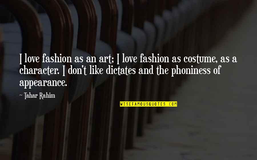 Love Character Quotes By Tahar Rahim: I love fashion as an art; I love