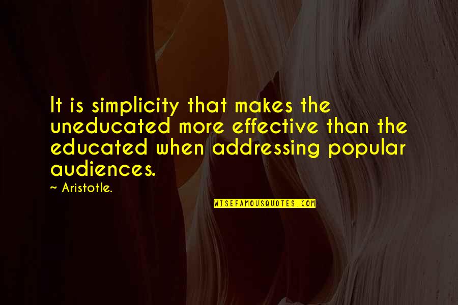 Love Chaucer Quotes By Aristotle.: It is simplicity that makes the uneducated more