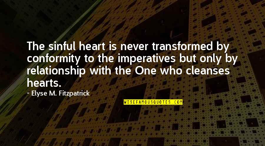 Love Cheating Images With Quotes By Elyse M. Fitzpatrick: The sinful heart is never transformed by conformity
