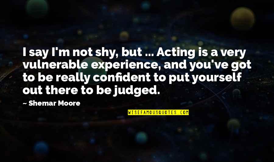 Love Cheating Images With Quotes By Shemar Moore: I say I'm not shy, but ... Acting