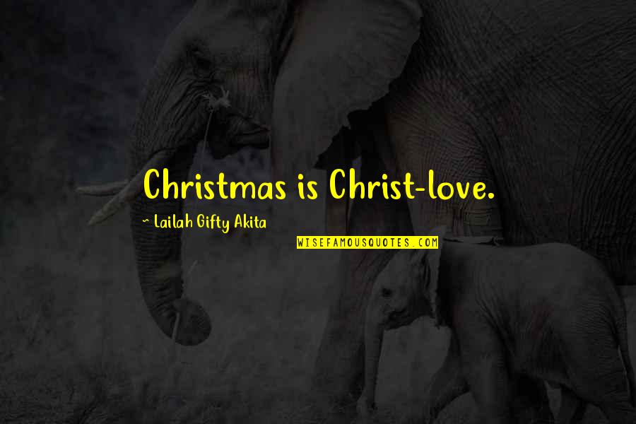 Love Christmas Tree Quotes By Lailah Gifty Akita: Christmas is Christ-love. Love Christmas Tree Quotes By Lailah Gifty Akita: Christmas is Christ-love.