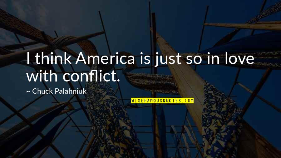 Love Chuck Palahniuk Quotes By Chuck Palahniuk: I think America is just so in love
